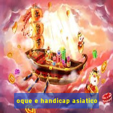 oque e handicap asiatico